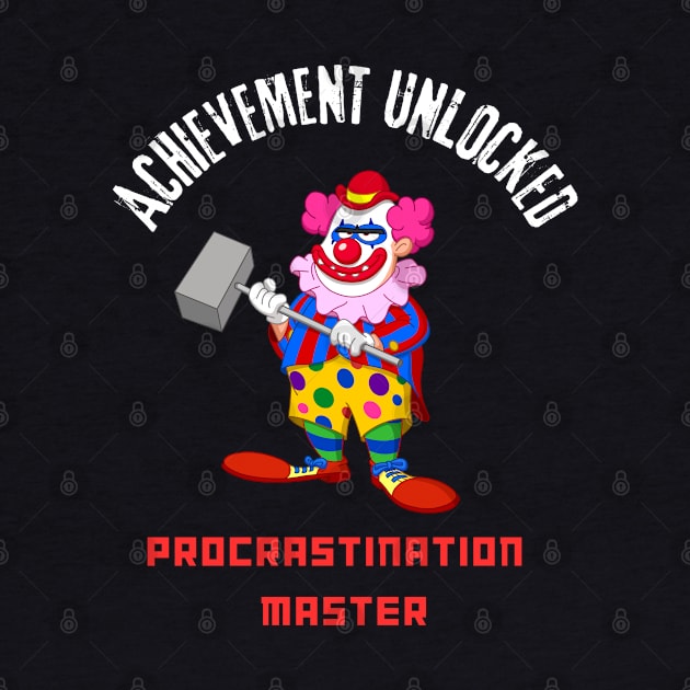 Procrastination Master: Achievement Unlocked by Hoatzon